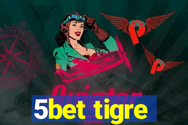 5bet tigre